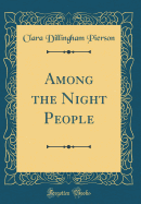 Among the Night People (Classic Reprint)