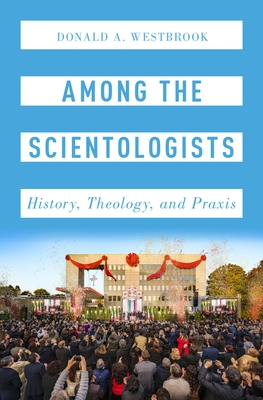 Among the Scientologists: History, Theology, and PRAXIS - Westbrook, Donald A