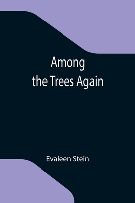 Among the Trees Again - Stein, Evaleen