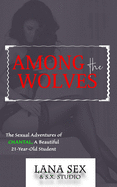 Among the Wolves: The SEXUAL ADVENTURES of CHANTAL, a beautiful 21-year-old STUDENT