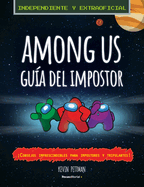 Among Us: La Gu?a del Impostor Y Manual de Detecci?n No Oficial / The Impostor's Guide to Among Us