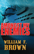 Amongst My Enemies: A Cold War Spy vs Spy Action Thriller