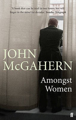 Amongst Women: 'One of the greatest writers of our era' (Hilary Mantel) - McGahern, John