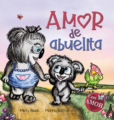 Amor de Abuelita: Grandmas Are for Love (Spanish Edition) - Black, Misty, and Batrak, Marina