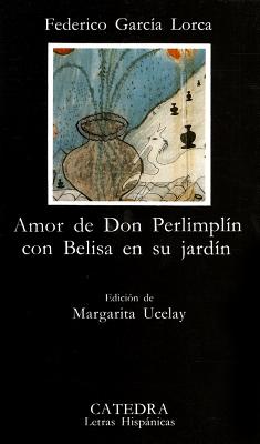 Amor de Don Perlimplin Con Belisa En Su Jardin - Garcia Lorca, Federico