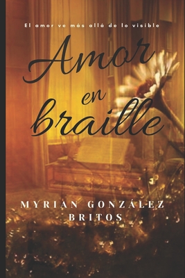 Amor en Braille - Gonzlez Britos, Myrian