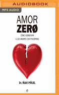 Amor Zero: Como Sobrevivir a Los Amores Con Psicopatas