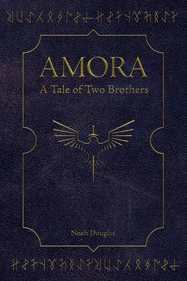 Amora: A Tale of Two Brothers - Donson, James, and Douglas, Noah