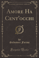 Amore Ha Cent'occhi (Classic Reprint)