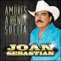 Amores a Rienda Suelta - Joan Sebastian