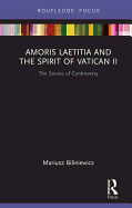 Amoris Laetitia and the spirit of Vatican II: The Source of Controversy