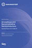 Amorphous and Nanocrystalline Semiconductors: Selected Papers from ICANS 29