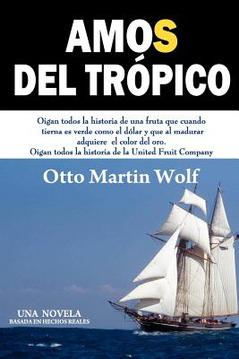 Amos del Tropico - Wolf, Otto Martin