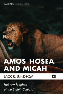 Amos, Hosea, and Micah - Lundbom, Jack R