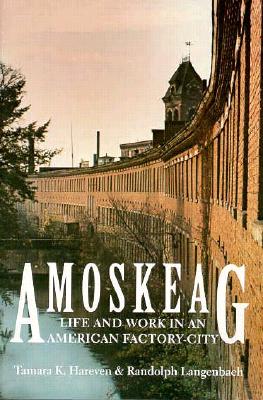 Amoskeag: Life and Work in an American Factory-City - Hareven, Tamara K, and Langenbach, Randolph