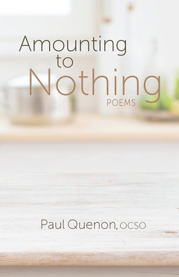 Amounting to Nothing: Poems - Quenon, Paul