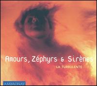 Amours, Zphyrs & Sirnes - Frdrique Thouvenot (alto recorder); La Turbulente; Mirella Giardelli (organ); Pascal Monteilhet (theorbo);...