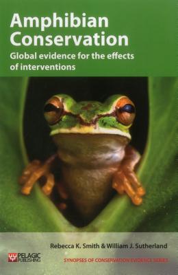 Amphibian Conservation: Global evidence for the effects of interventions - Smith, Rebecca K., and Sutherland, William J.