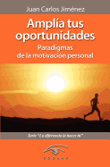 Ampla Tus Oportunidades: Paradigmas de la Motivacin Personal