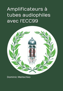 Amplificateurs ? tubes audiophiles avec l'ECC99