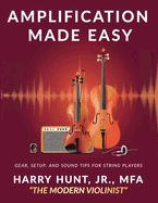 Amplification Made Easy: Gear, Setup, and Sound Tips for String Players