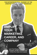 Amplify Your Marketing, Career, and Company: The Entrepreneurial Journey of The Creative Genius - Tommy Swanhaus