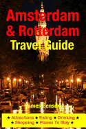 Amsterdam & Rotterdam Travel Guide: Attractions, Eating, Drinking, Shopping & Places to Stay