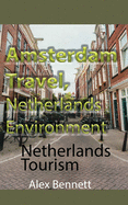 Amsterdam Travel, Netherlands Environment: Netherlands Tourism