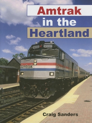 Amtrak in the Heartland - Sanders, Craig