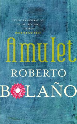 Amulet - Bolano, Roberto, and Andrews, Chris (Translated by)