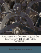 Amusemens Dramatiques de Monsieur de Bielefeld, Volume 1