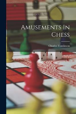 Amusements In Chess - Tomlinson, Charles