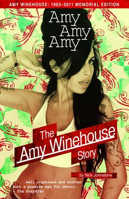 Amy Amy Amy: The Amy Winehouse Story - Johnstone, Nick