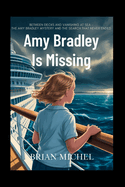 Amy Bradley is Missing: Between Decks and Vanishing at Sea - The Amy Bradley Mystery and the Search That Never Ended