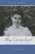 Amy Carmichael: Beauty for Ash