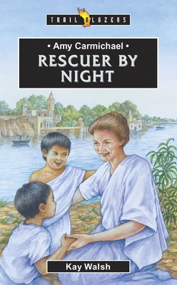 Amy Carmichael: Rescuer by Night - Walsh, Kay