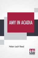 Amy In Acadia: A Story For Girls