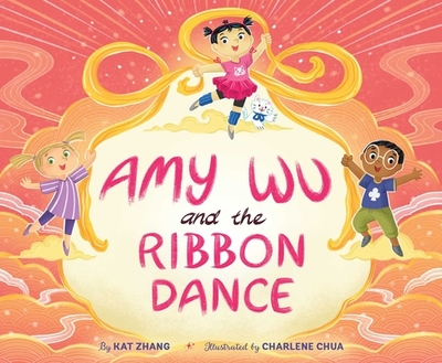 Amy Wu and the Ribbon Dance - Zhang, Kat