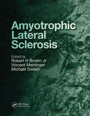 Amyotrophic Lateral Sclerosis - Brown, Robert H (Editor), and Swash, Michael, MD, Frcp (Editor), and Pasinelli, Piera (Editor)