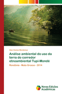 Anlise ambiental do uso da terra do corredor etnoambiental Tupi-Mond?