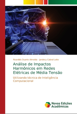 Anlise de Impactos Harm?nicos em Redes El?tricas de M?dia Tens?o - Duarte Almeida, Rivanildo, and Cabral Leite, Jandecy