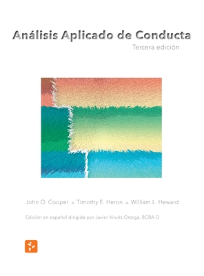 Anlisis Aplicado de Conducta, Tercera Edici?n en Espaol - Timothy E Heron, John O Cooper, and Heward, William L, and Virues-Ortega, Javier (Editor)