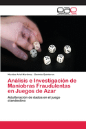 Anlisis e Investigaci?n de Maniobras Fraudulentas en Juegos de Azar