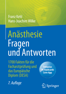 Ansthesie Fragen Und Antworten: 1700 Fakten Fr Die Facharztprfung Und Das Europische Diplom (Desa)