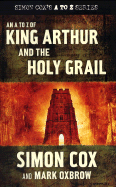 An A to Z of King Arthur and the Holy Grail - Cox, Simon