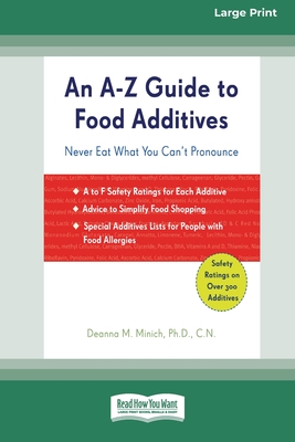 An A-Z Guide to Food Additives (16pt Large Print Edition) - Minich, Deanna