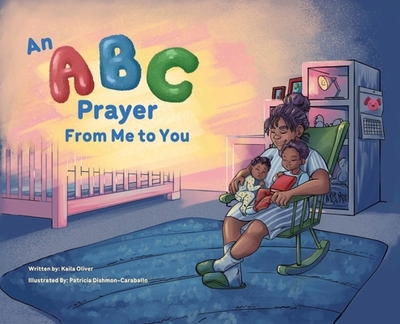 An ABC Prayer from Me to You - Oliver, Kaila, and Dishmon-Caraballo, Patricia (Illustrator)