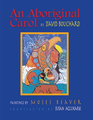 An Aboriginal Carol - Bouchard, David, and Aglukark, Susan