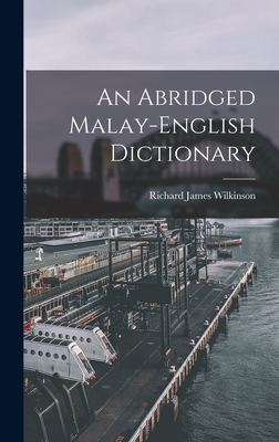 An Abridged Malay-English Dictionary - Wilkinson, Richard James
