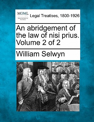An abridgement of the law of nisi prius. Volume 2 of 2 - Selwyn, William